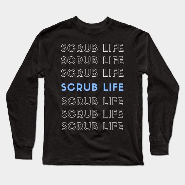 Scrub Life repeated white and blue text design Long Sleeve T-Shirt by BlueLightDesign